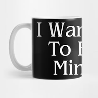 I Want U To Be Mine Valentine's Day T-Shirt Mug